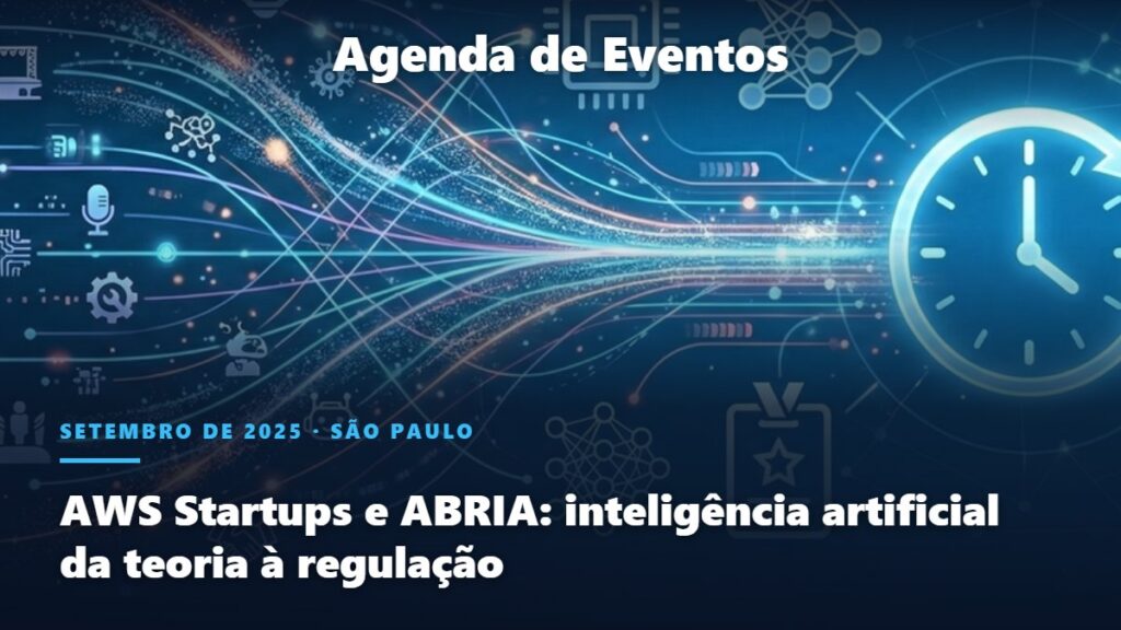 Agenda de Eventos Marcio.AI: AWS Startups e ABRIA: inteligência artificial da teoria à regulação