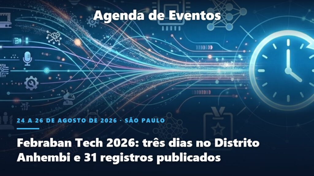 Agenda de Eventos Marcio.AI: Febraban Tech 2026: três dias no Distrito Anhembi e 31 registros publicados