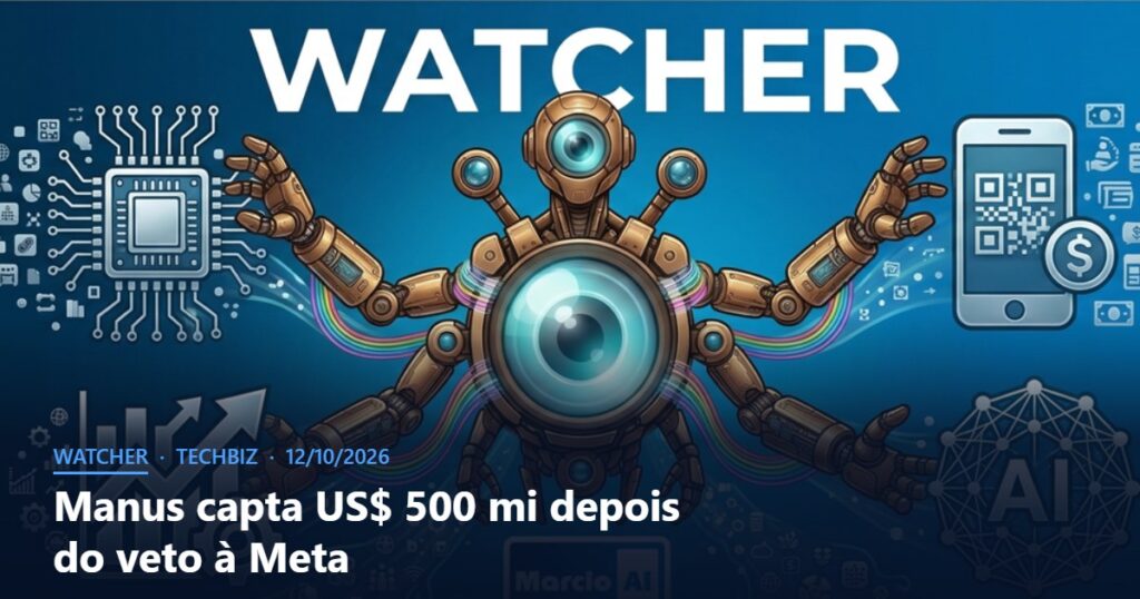 Capa do Watcher com o título Manus capta US$ 500 mi depois do veto à Meta