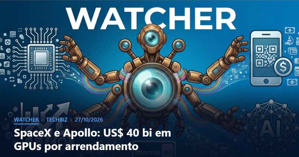 Capa do Watcher com o título SpaceX e Apollo: US$ 40 bi em GPUs por arrendamento